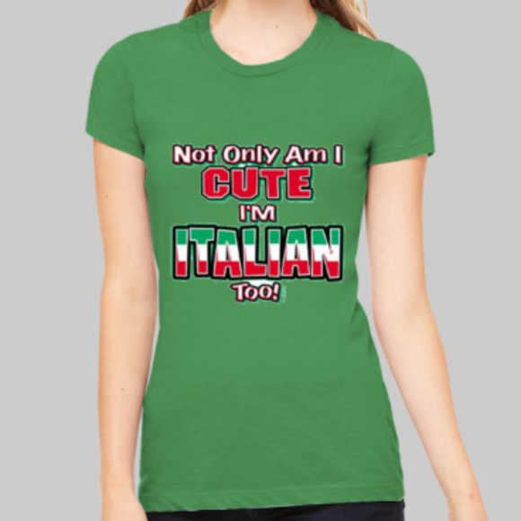 Not Only Am I Cute I'm Italian Too T-shirt - Picture 1 of 2